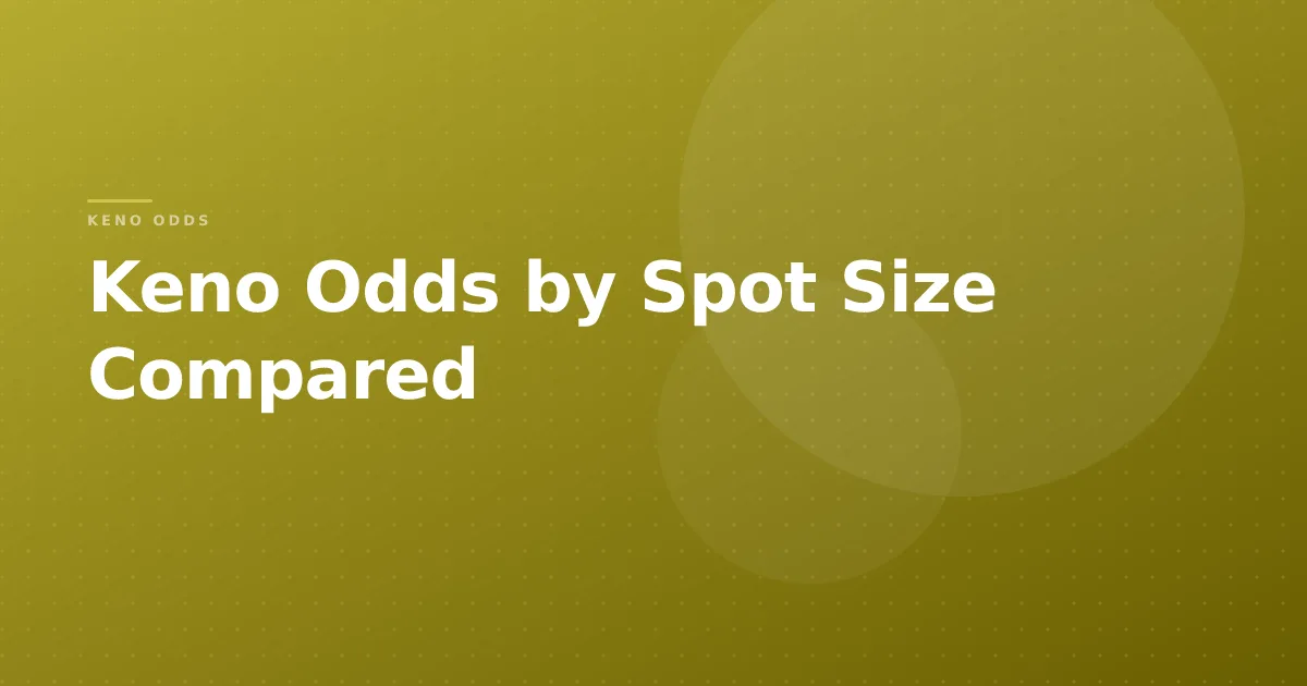 Keno Odds by Spot Size Compared